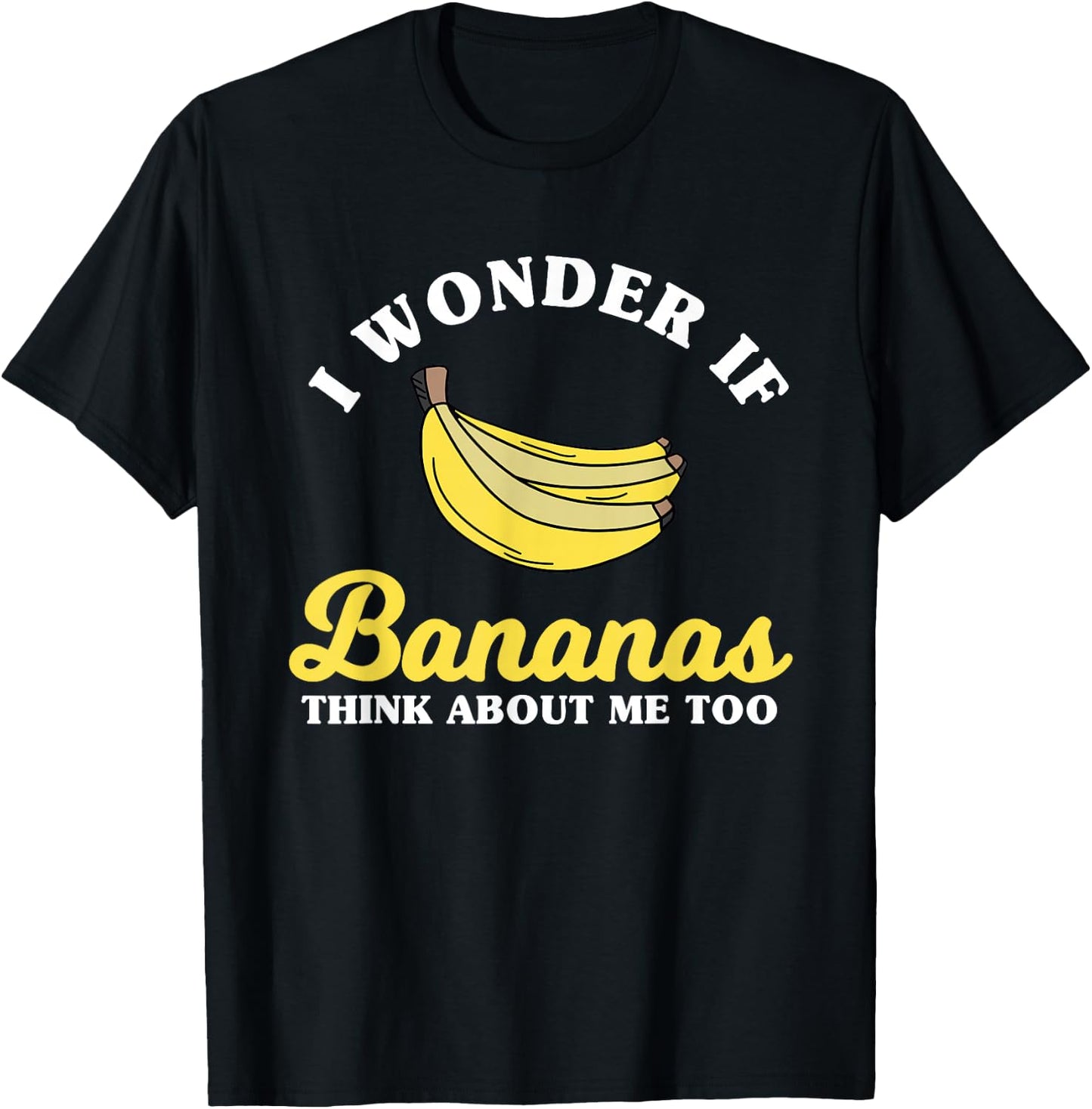 Funny Banana Saying Apparel Bananas Lover T-Shirt - T-Shirt | Black
