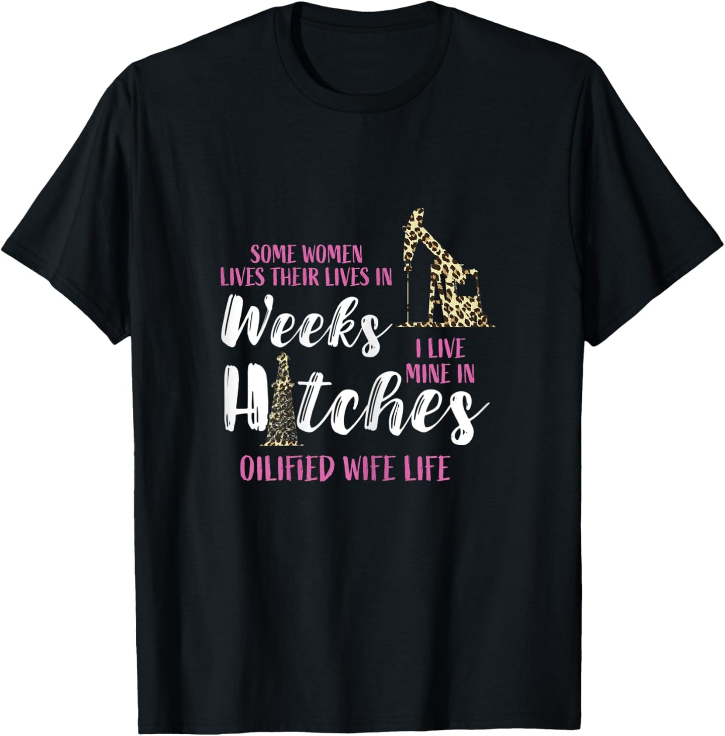 Oil Rig Oildrilling Oilfield Worker Leopard Wife Life Oil T-Shirt - T-Shirt | Black