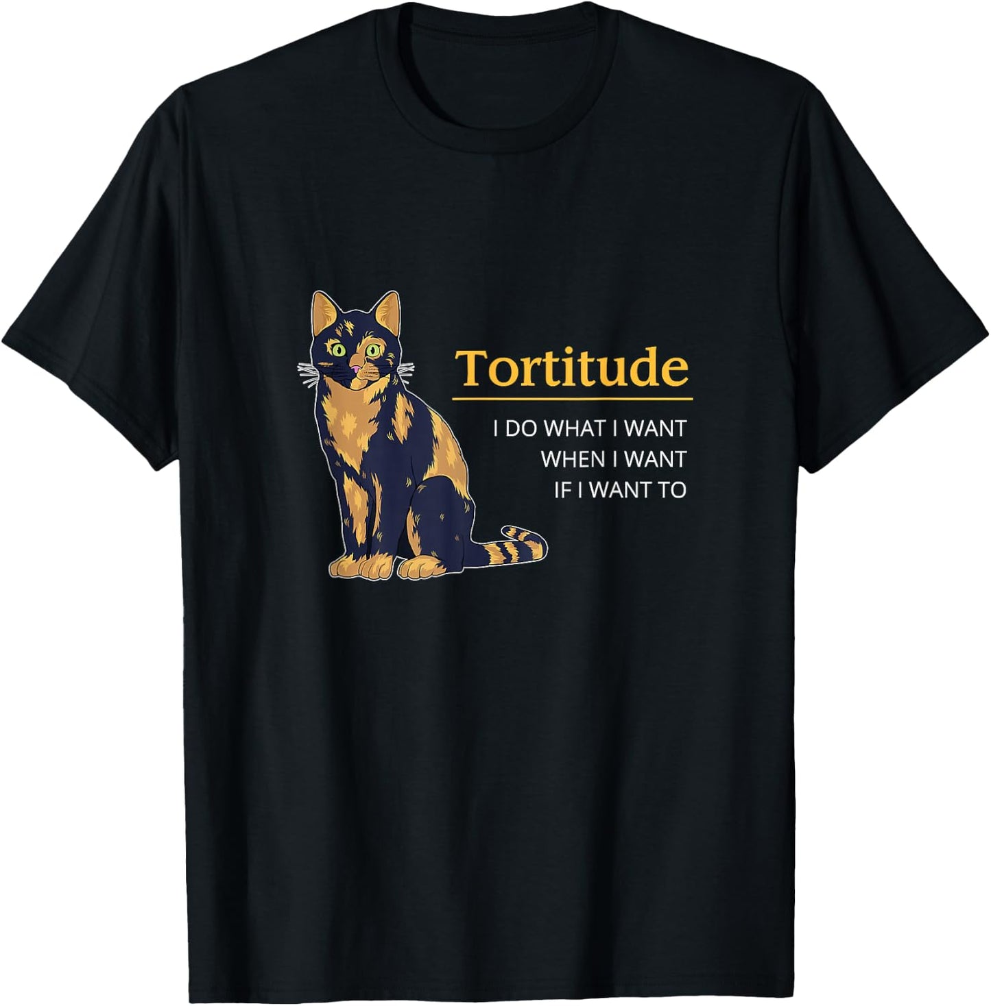 Tortitude I Do What I Want When I Want Cat Funny Cat Tortie T-Shirt - T-Shirt | Black