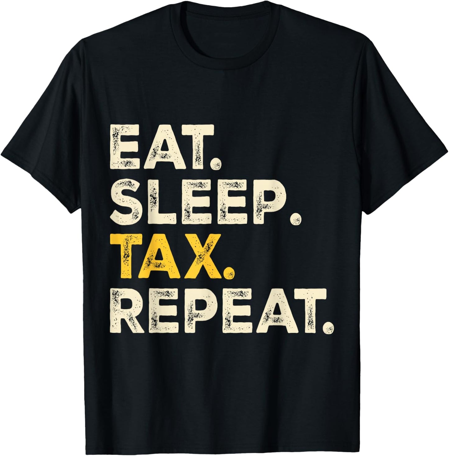 Eat Sleep Tax Repeat T-Shirt - T-Shirt | Black