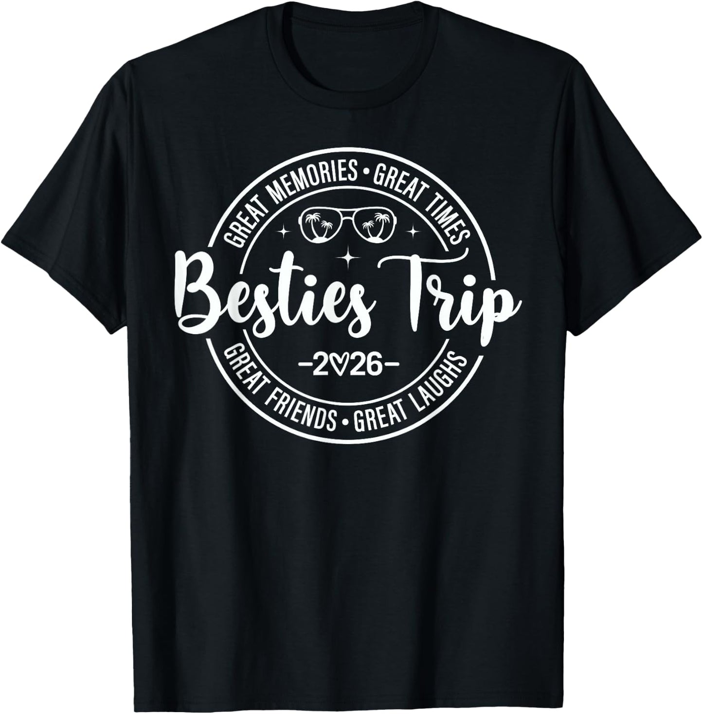 Besties Trip 2026 Great Memories Girl Trip Vacation Matching T-Shirt - T-Shirt | Black