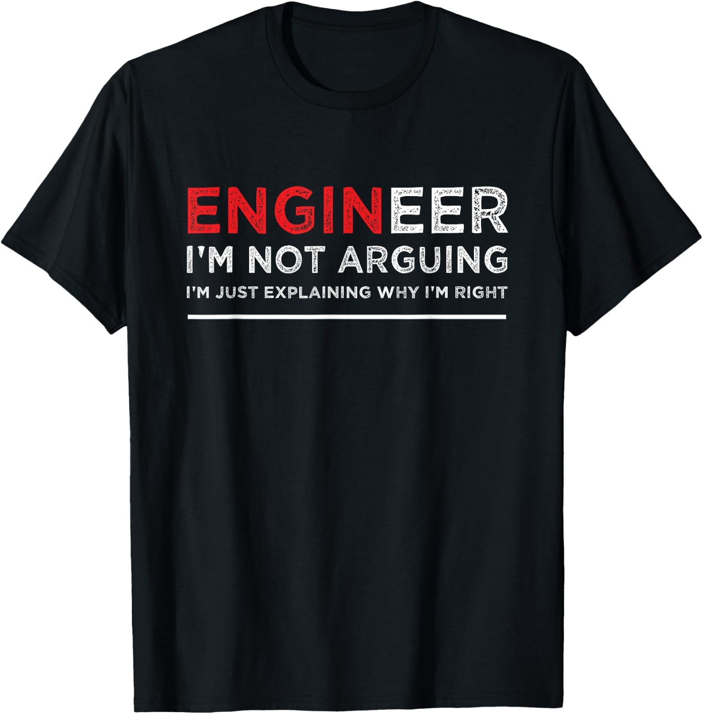 Engineer I'm Not Arguing Funny Engineering Saying T-Shirt - T-Shirt | Black
