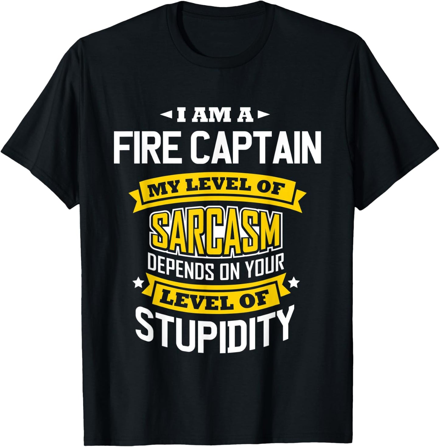 Fire Captain Idea Funny Sarcasm Joke Fire Captains T-Shirt - T-Shirt | Black