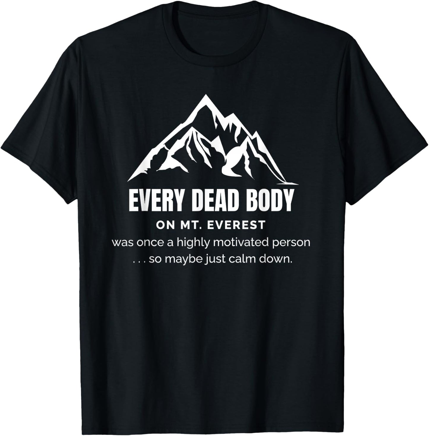 Highly Motivated People On Mt. Everest Need to Chill Out T-Shirt - T-Shirt | Black
