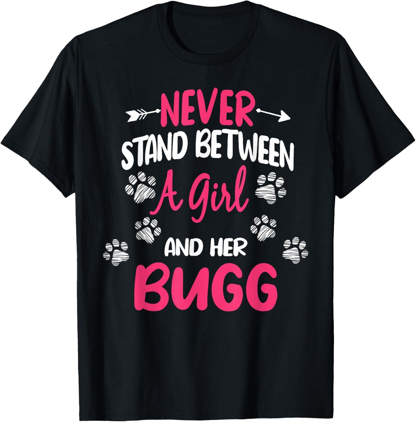Never Stand Between A Girl And Her Bugg Dog Animal Lover T-Shirt - T-Shirt | Black