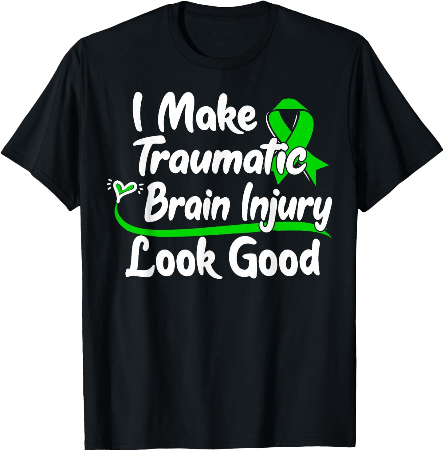 TBI Awareness Gift I Make Traumatic Brain Injury Look Good T-Shirt - T-Shirt | Black
