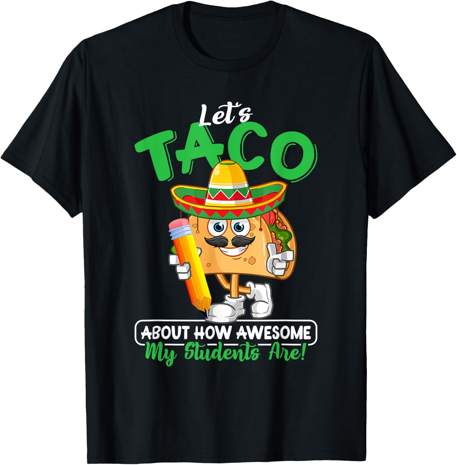 Teacher Let's Taco About How Awesome My Students Are T-Shirt - T-Shirt | Black