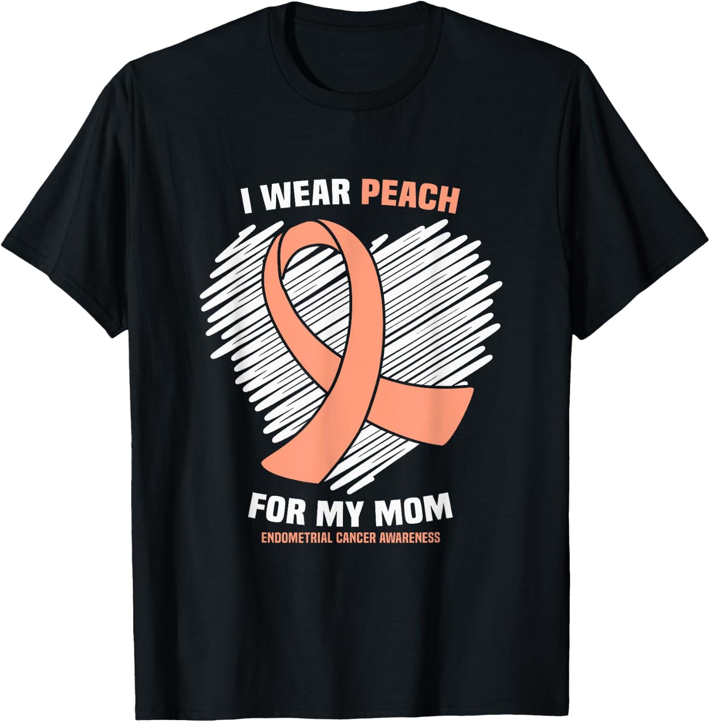 I Wear Peach For My Mom Endometrial Cancer Awareness T-Shirt - T-Shirt | Black