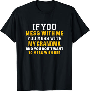 If You Mess With Me You Mess With My Funny Grandma Family T-Shirt - T-Shirt | Black