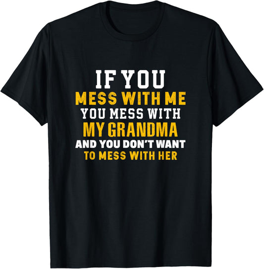 If You Mess With Me You Mess With My Funny Grandma Family T-Shirt - T-Shirt | Black