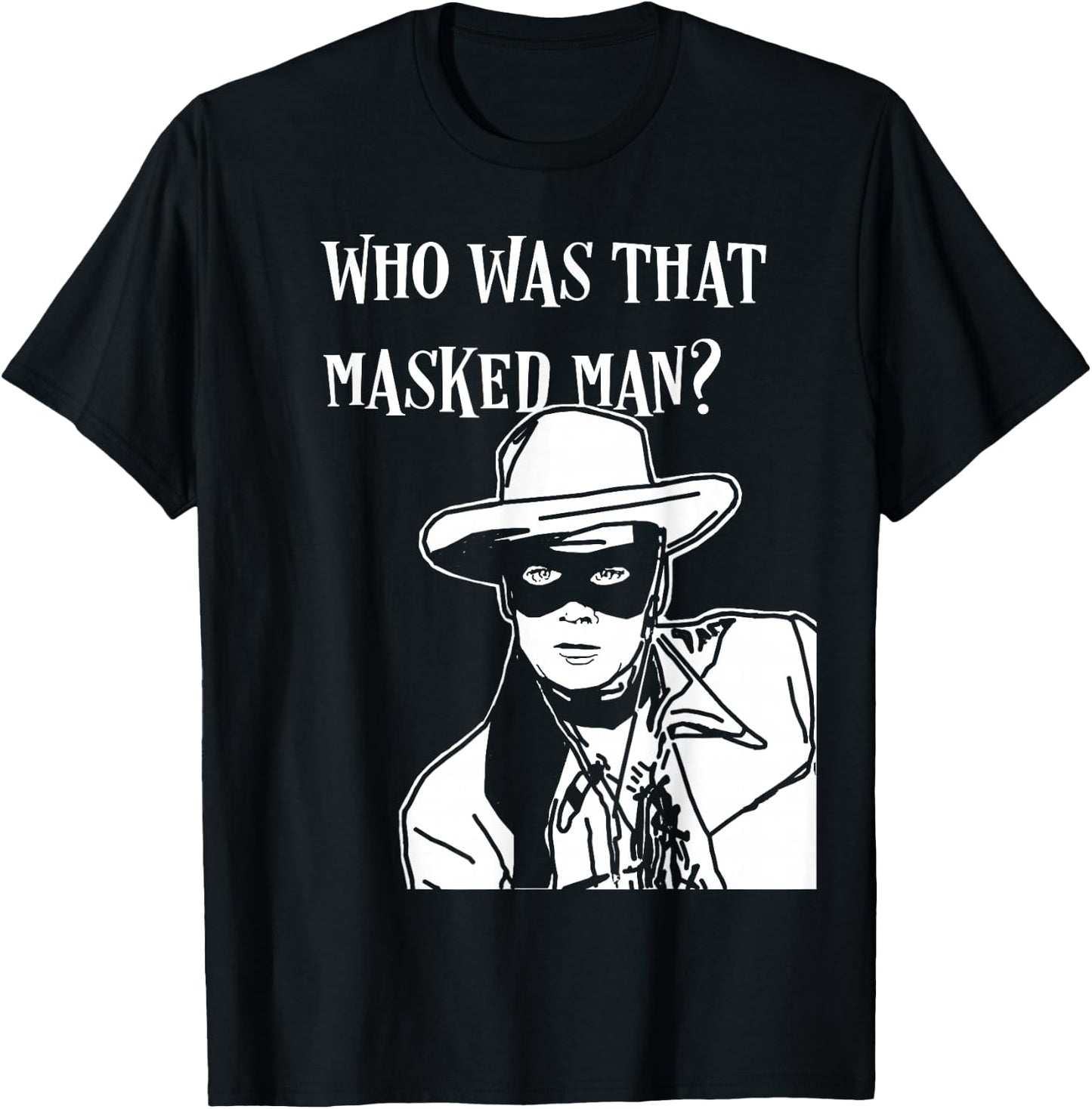 Who was that masked man lone ranger mask retro classic tv T-Shirt - T-Shirt | Black