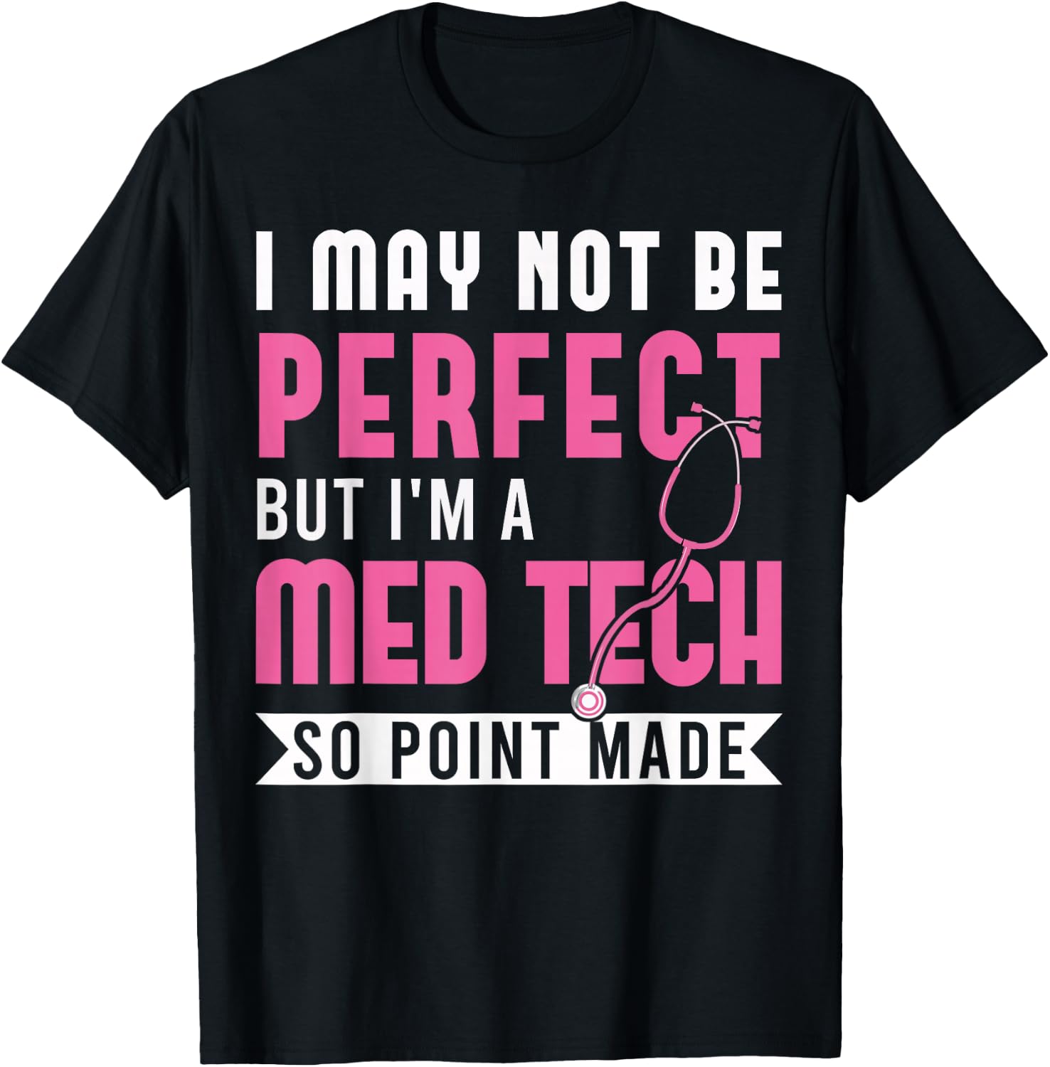 I may not be perfect but I'm a med tech medical T-Shirt - T-Shirt | Black