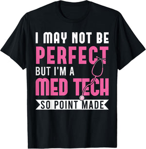 I may not be perfect but I'm a med tech medical T-Shirt - T-Shirt | Black