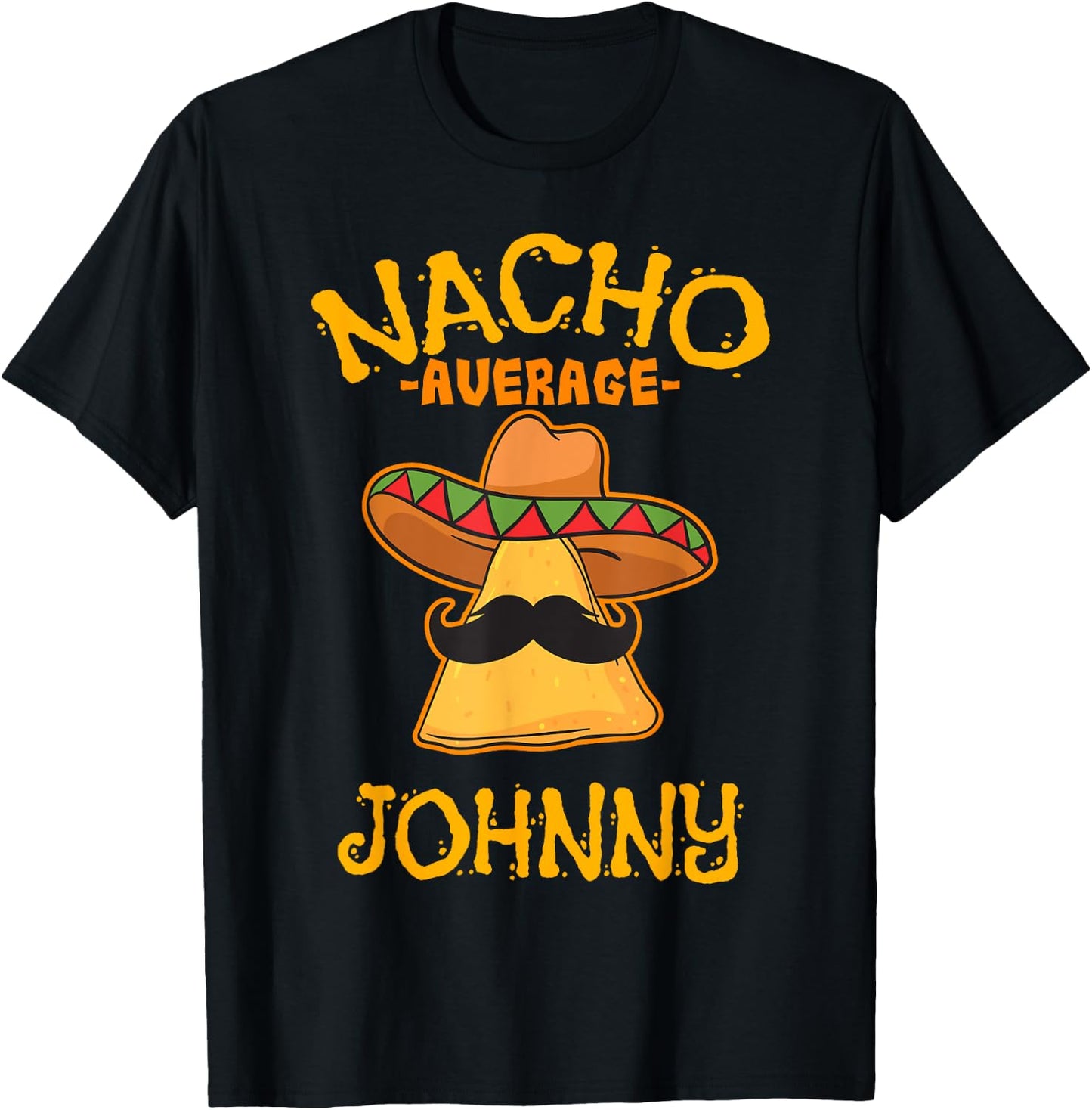 Nacho Average Johnny Personalized Name Funny Taco T-Shirt - T-Shirt | Black