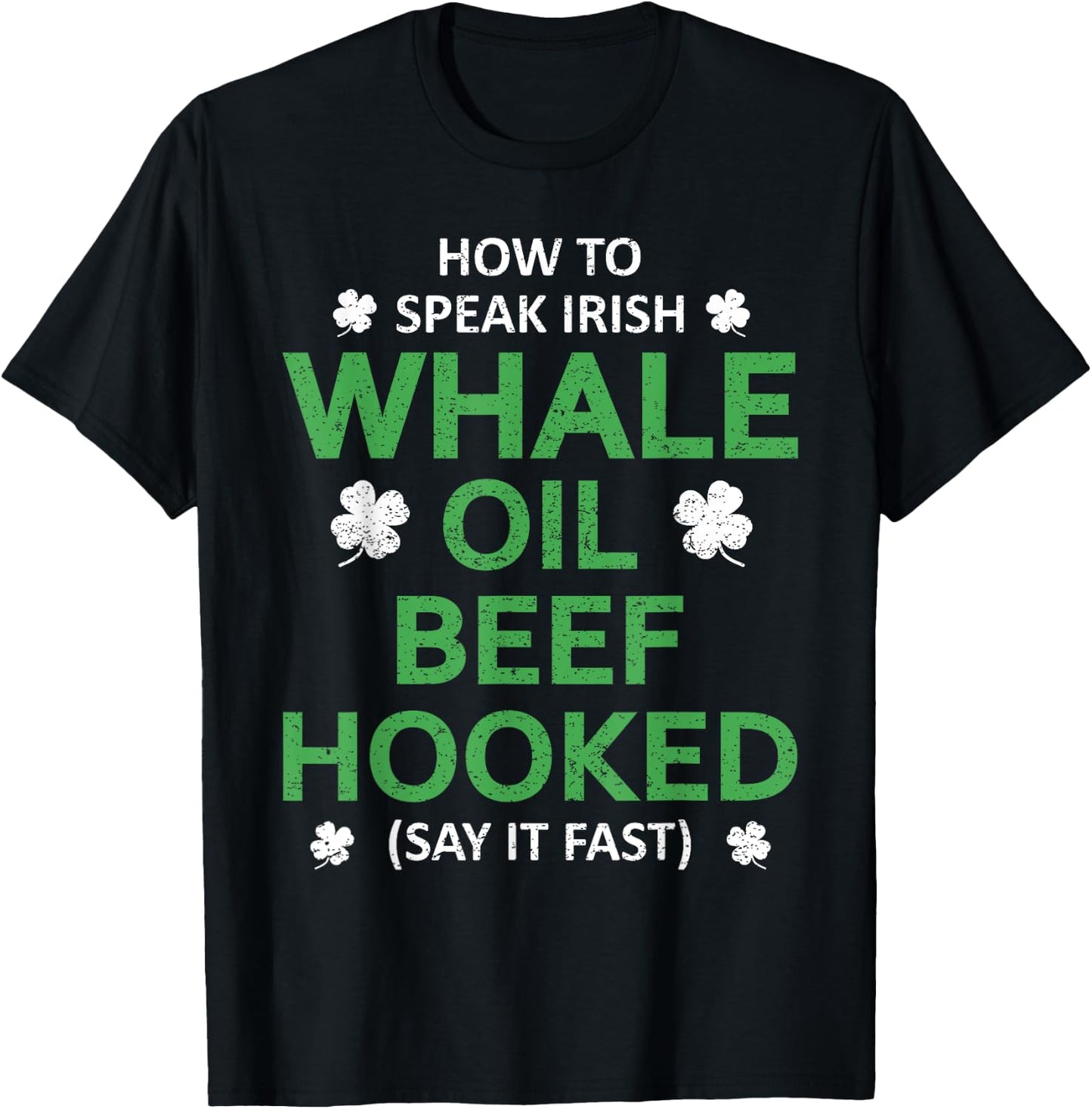 Whale Oil Beef Hooked Funny St Patricks Paddys Day Irish T-Shirt - T-Shirt | Black
