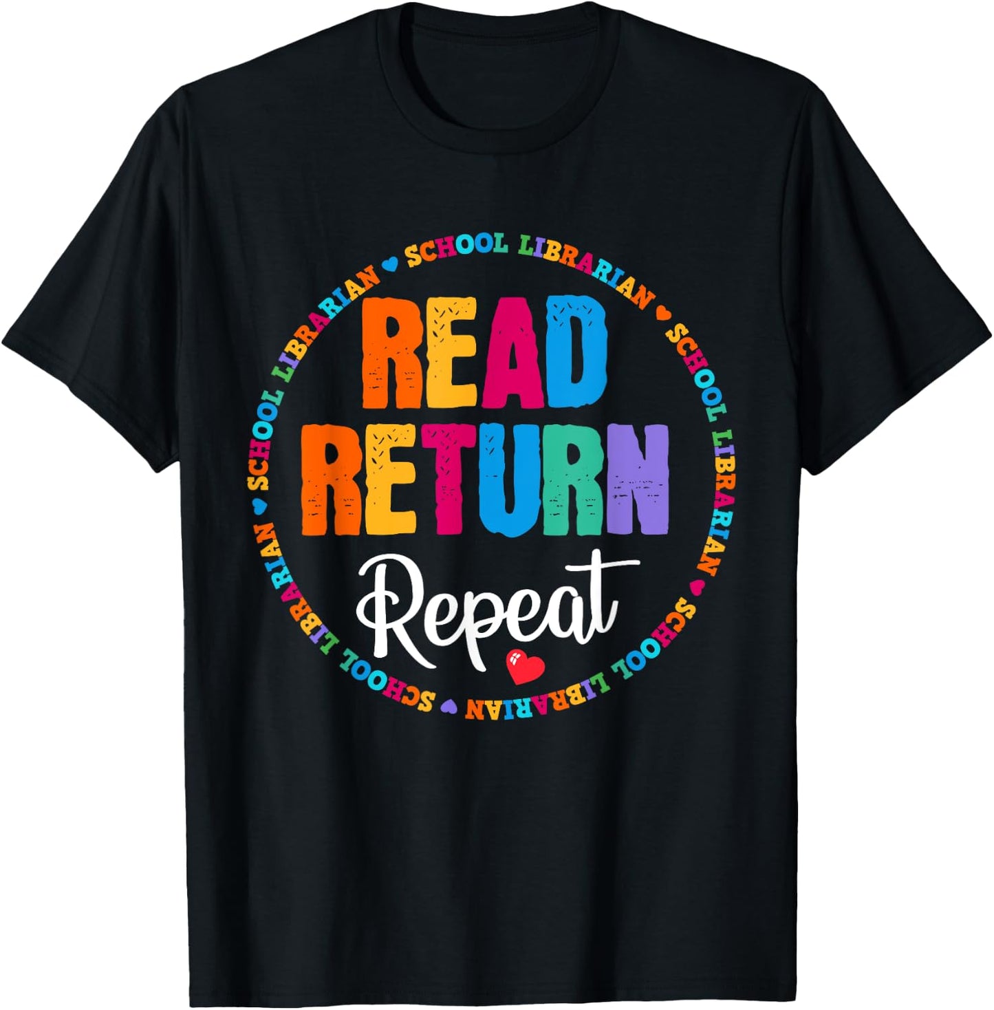 Read Return Repeat School Librarian Library LibrarianLife T-Shirt - T-Shirt | Black