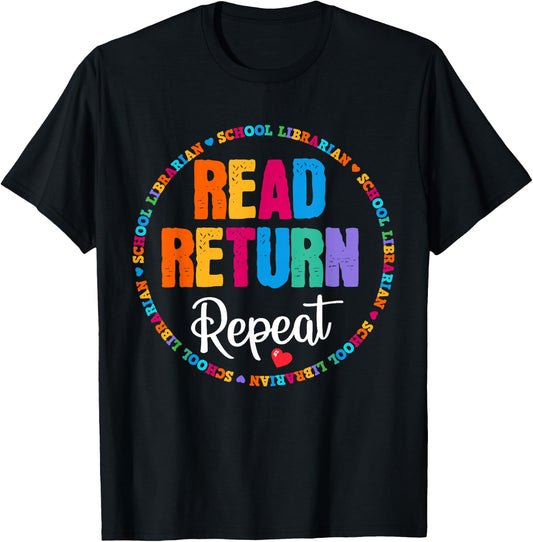 Read Return Repeat School Librarian Library LibrarianLife T-Shirt - T-Shirt | Black