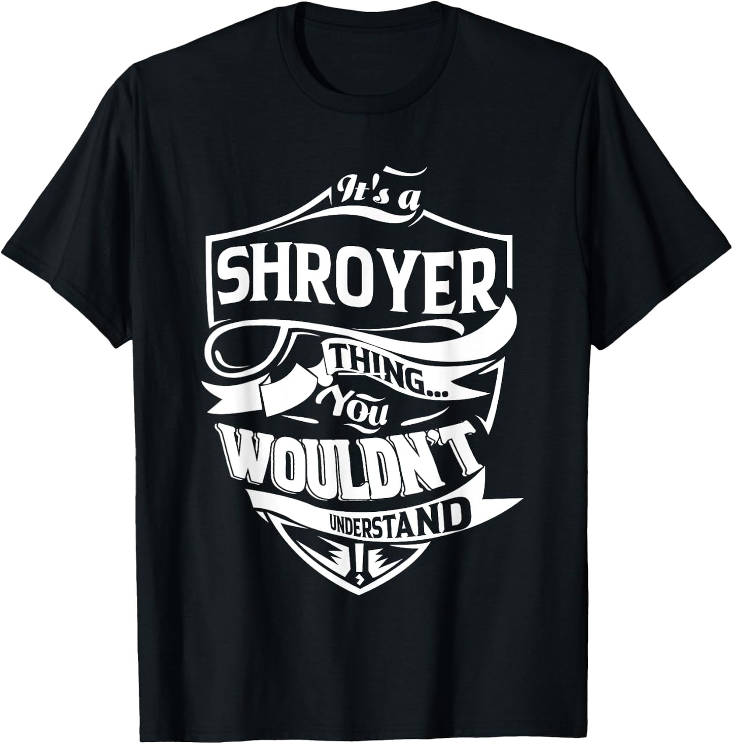 It's a SHROYER Thing You Wouldn't Understand Gifts T-Shirt - T-Shirt | Black