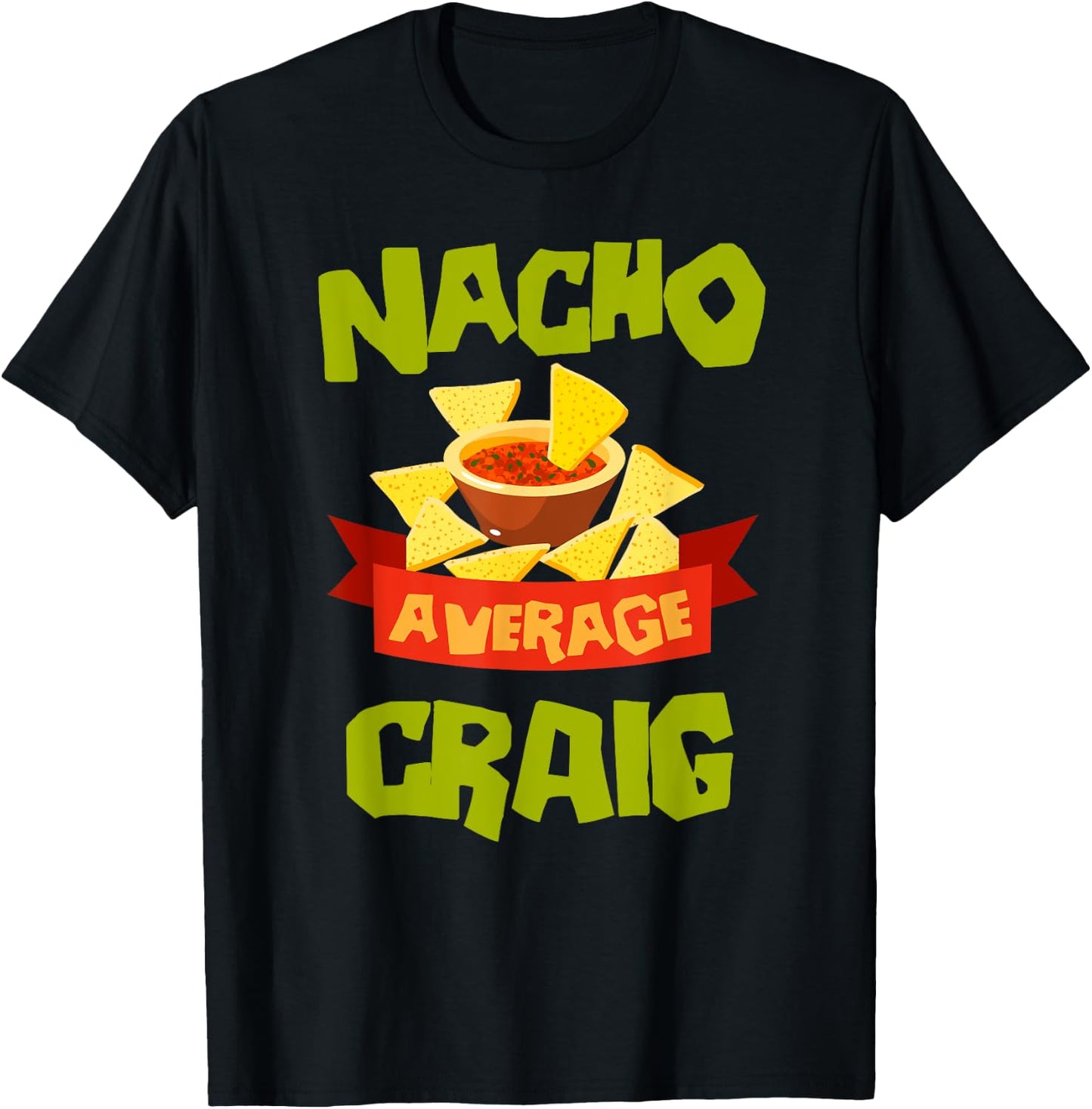 NACHO AVERAGE CRAIG Funny Birthday Personalized Name Gift T-Shirt - T-Shirt | Black