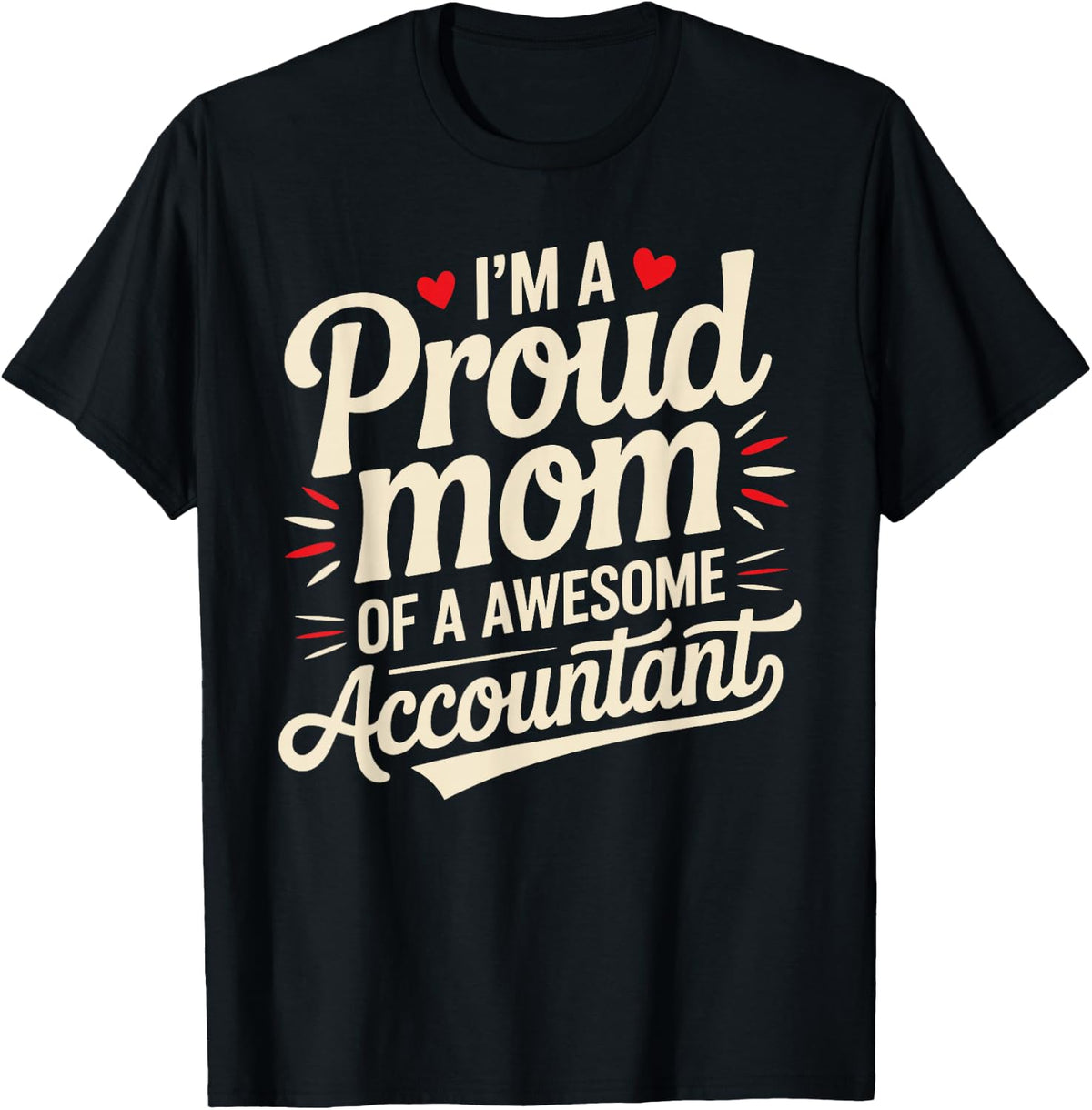 I'm A Proud Mom of A Awesome Accountant T-Shirt - T-Shirt | Black