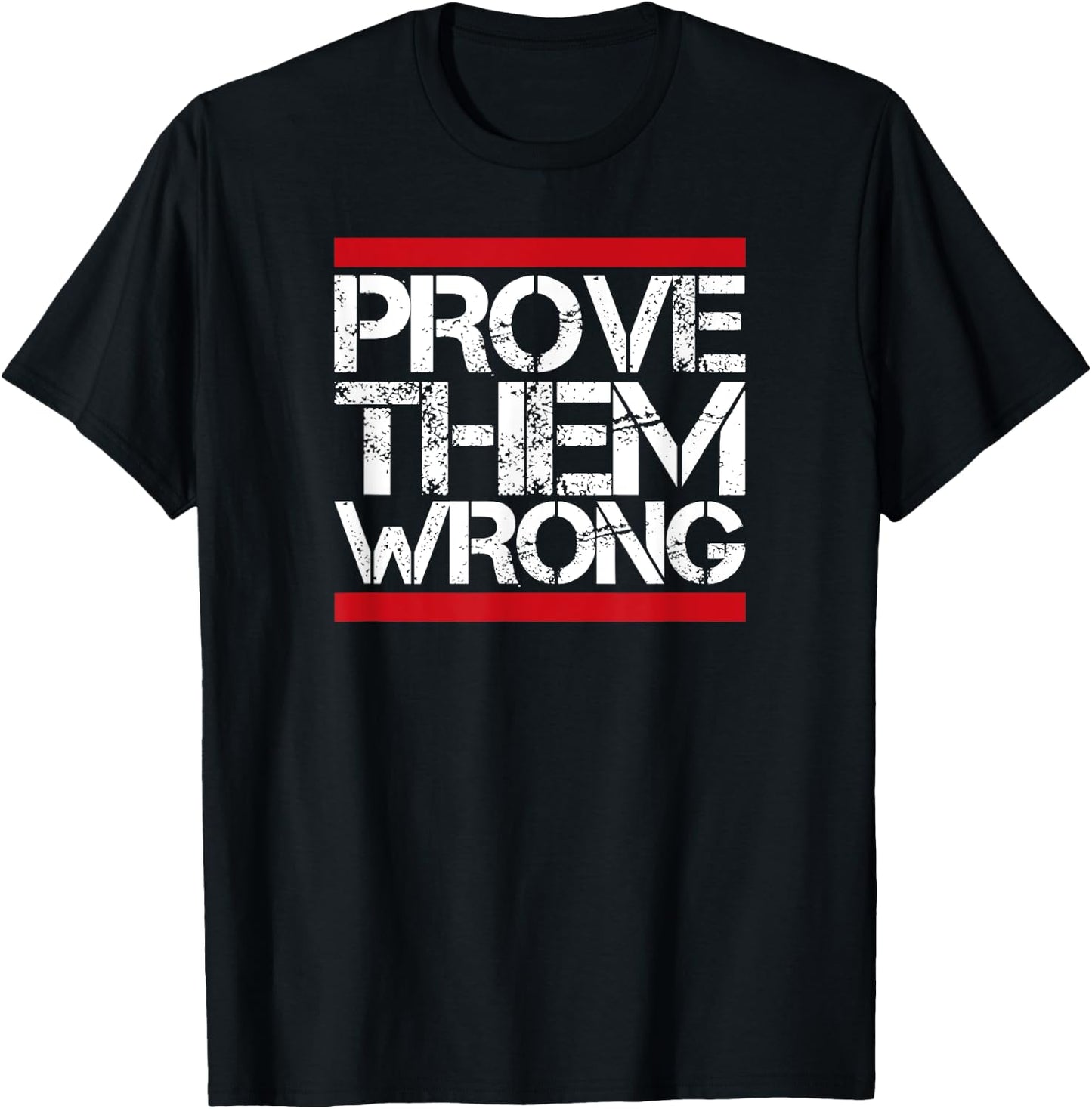 Prove Them Wrong Inspirational Saying Motivational Workout T-Shirt - T-Shirt | Black