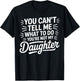 You Cant Tell Me What to Do Daughter and Dad T-Shirt - T-Shirt | Black