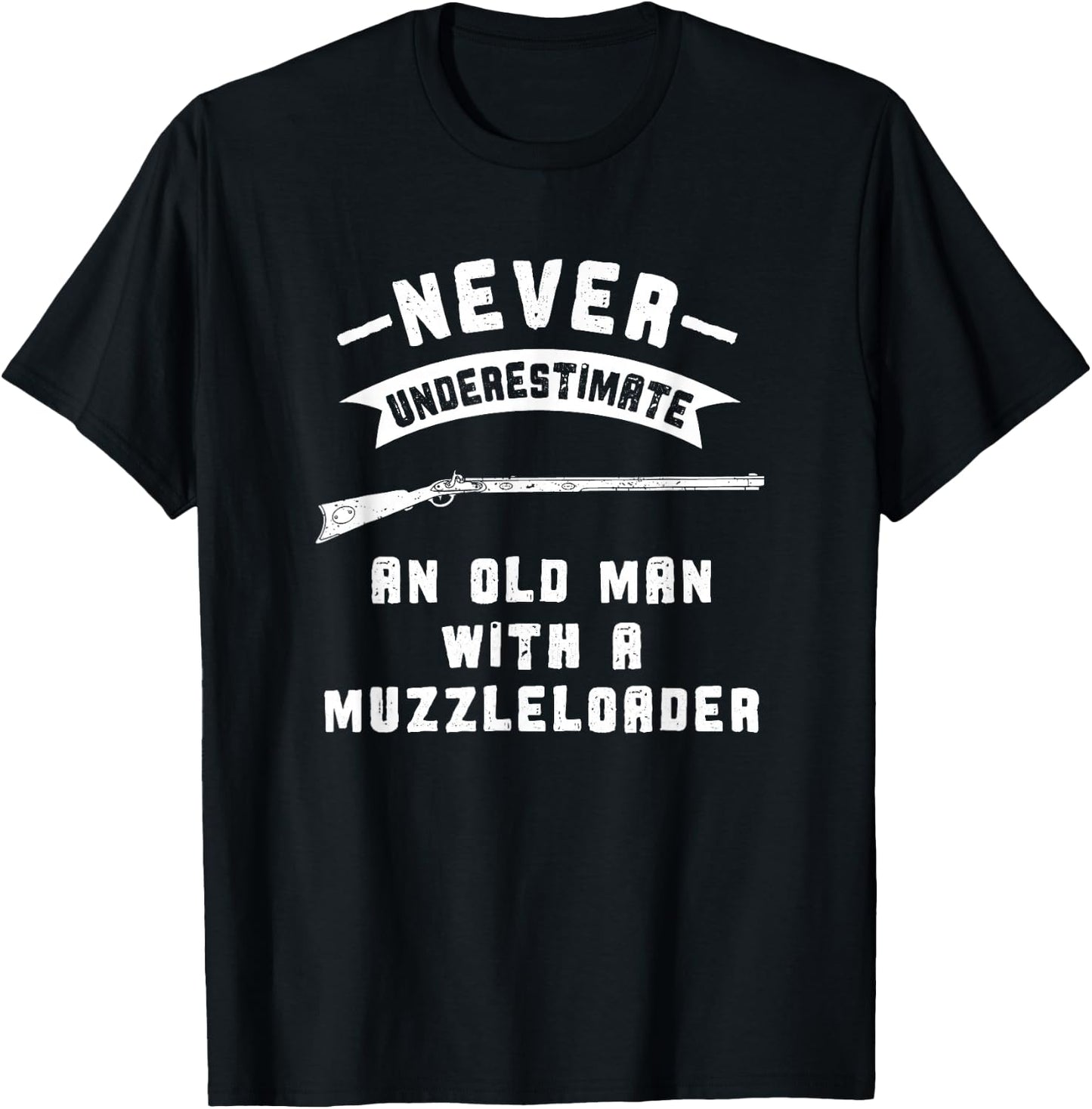 Black Powder Muzzleloading Accessories and Apparel Never Underestimate Old Man Muzzleloader T-Shirt - T-Shirt | Black