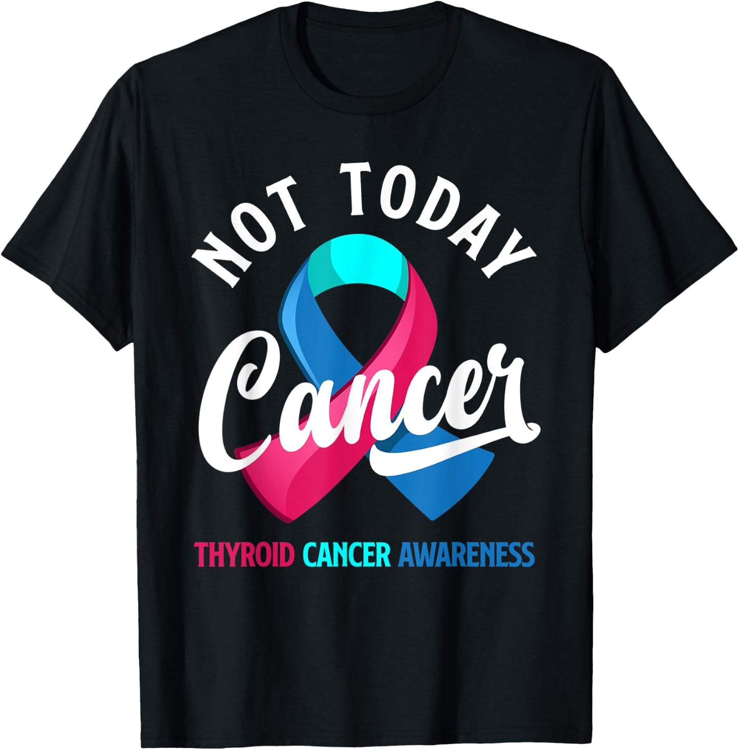 Not Today Cancer Ribbon Thyroid Cancer Awareness T-Shirt - T-Shirt | Black