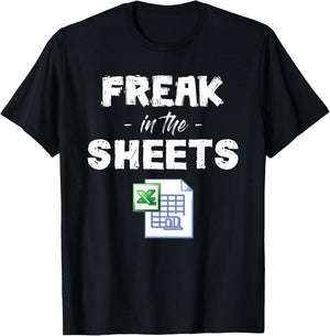 Freak In Excel Sheets Funny Accountant Spreadsheet T-Shirt - T-Shirt | Black