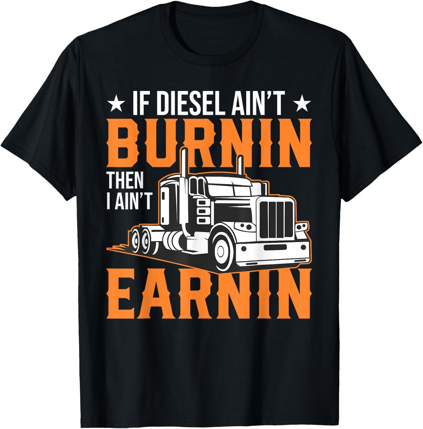 Funny Big Rig Trucker If Diesel Ain't Burning - Semi-trailer T-Shirt - T-Shirt | Black