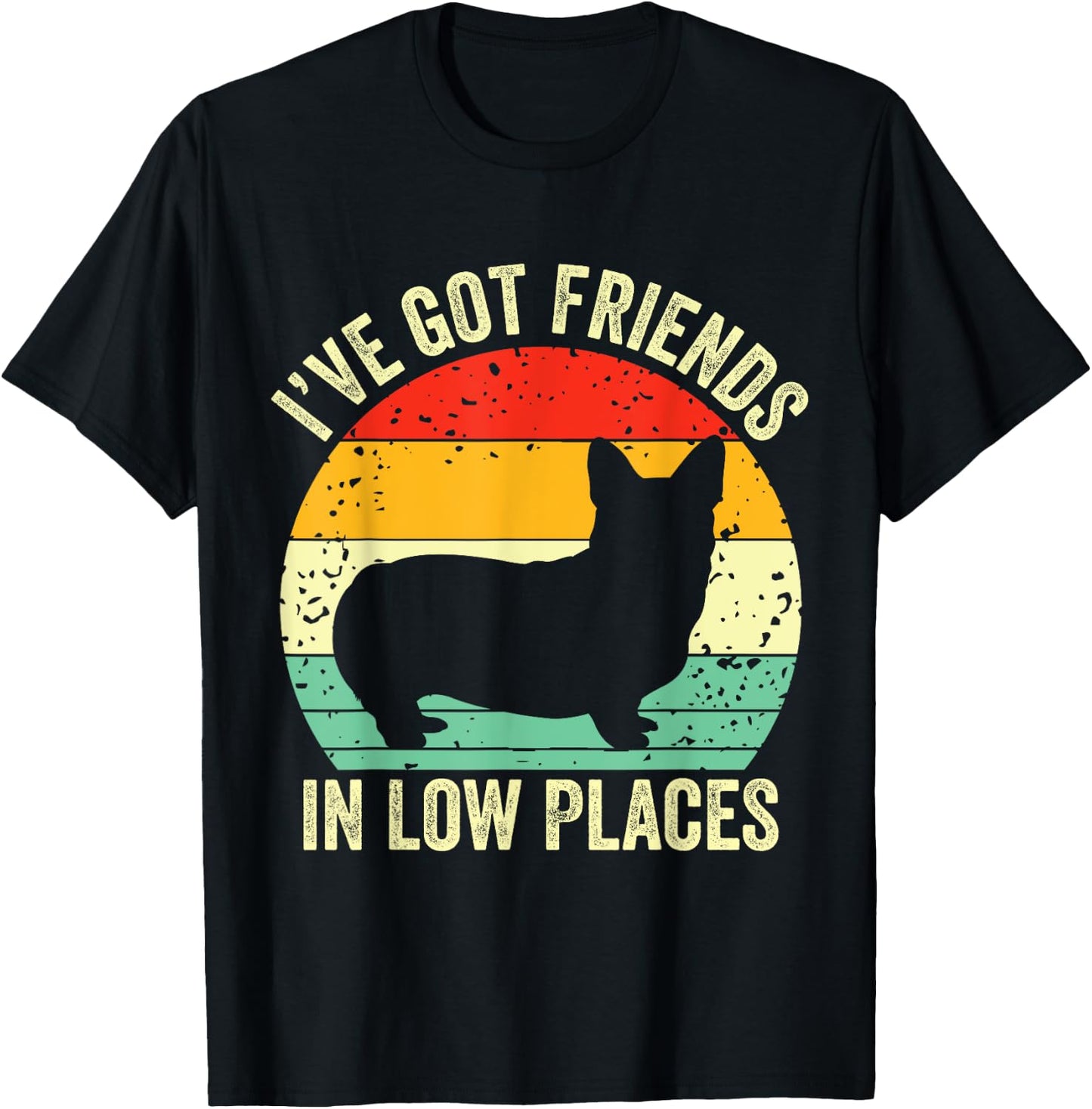 Corgi I've Got Friends In Low Places Pembroke Welsh Lover Te T-Shirt - T-Shirt | Black