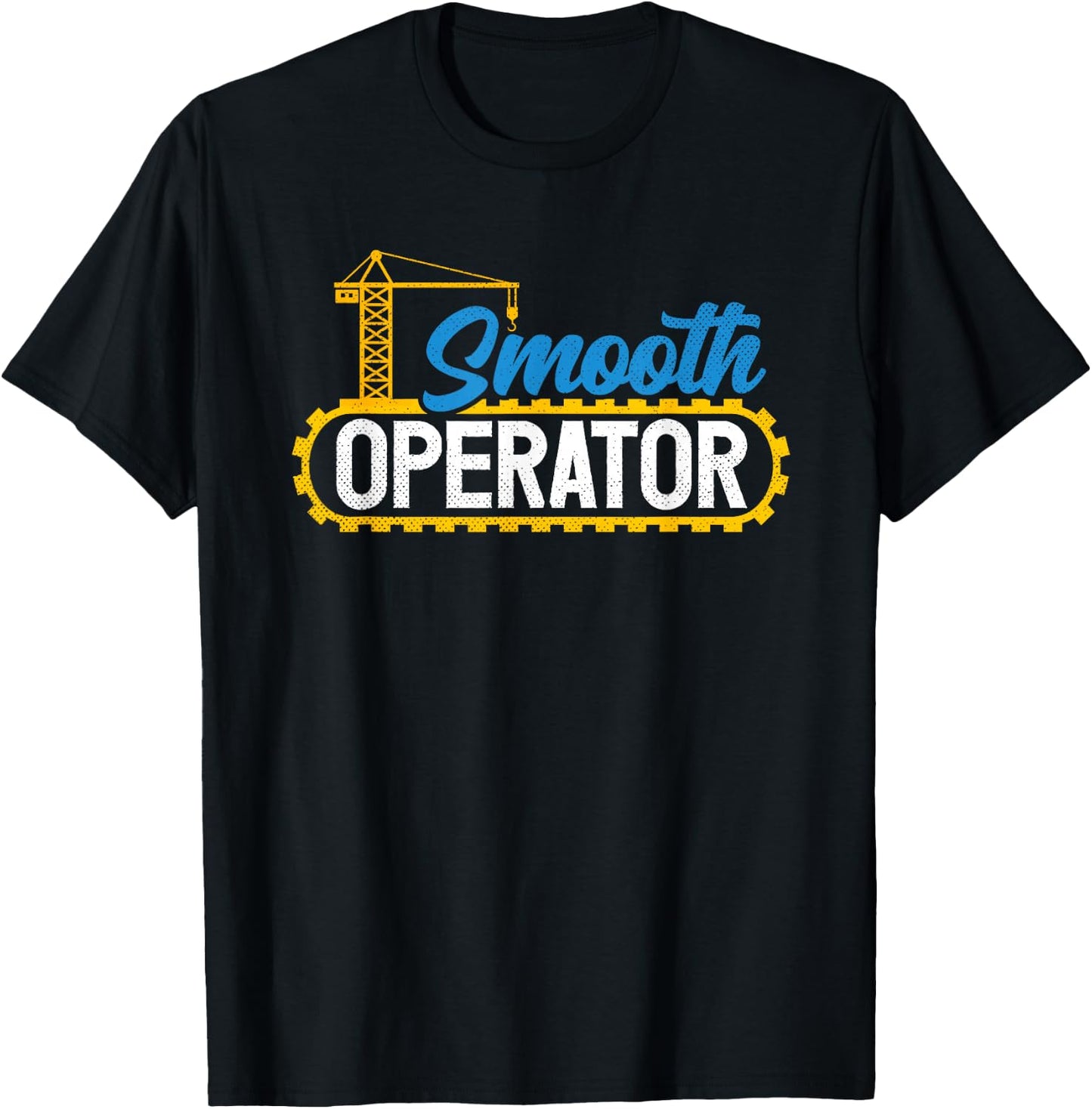Crane Smooth Operator Heavy Equipment Driver Construction T-Shirt - T-Shirt | Black