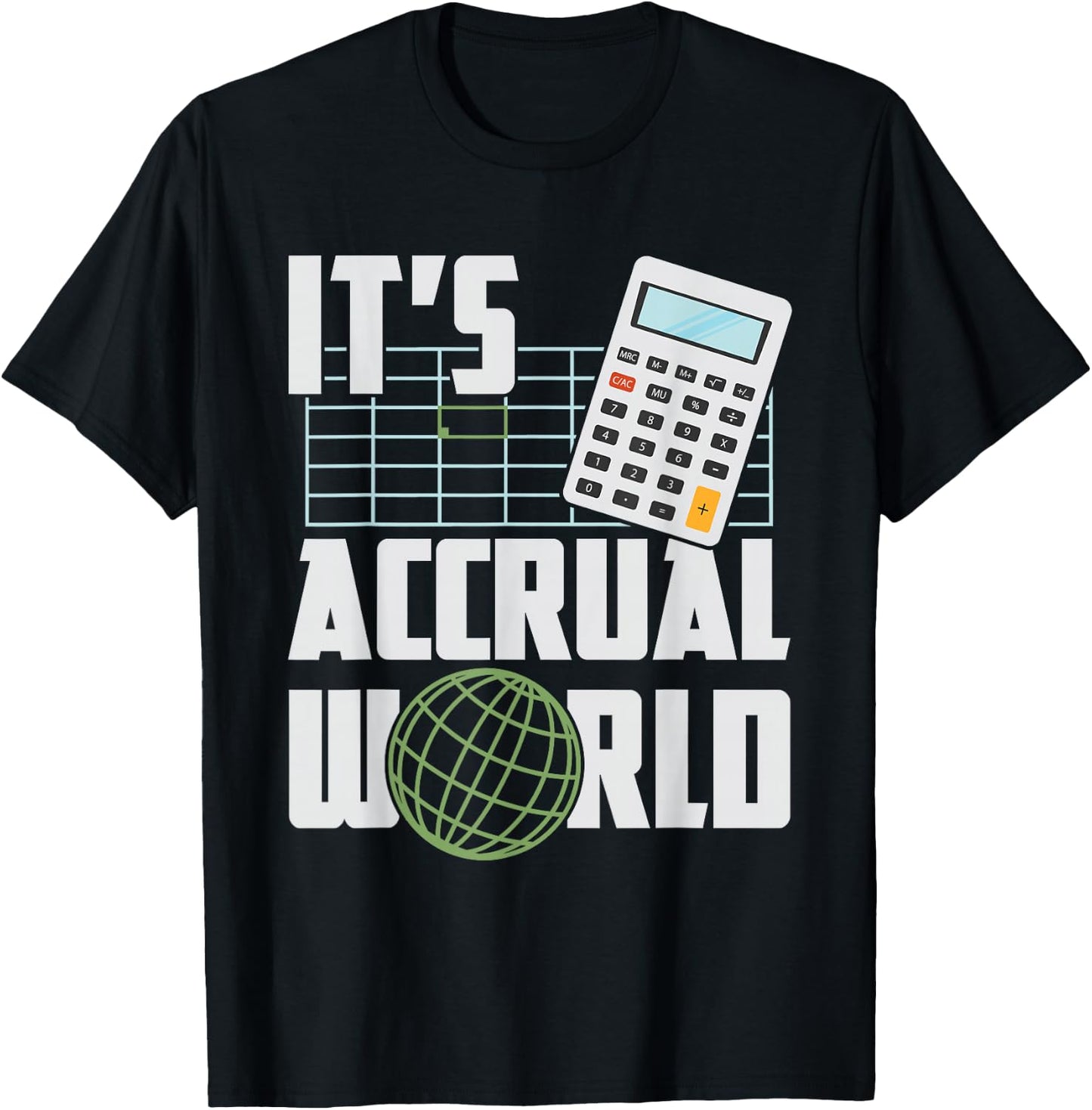 It's Accrual World - Funny Accounting & Accountant CPA T-Shirt - T-Shirt | Black