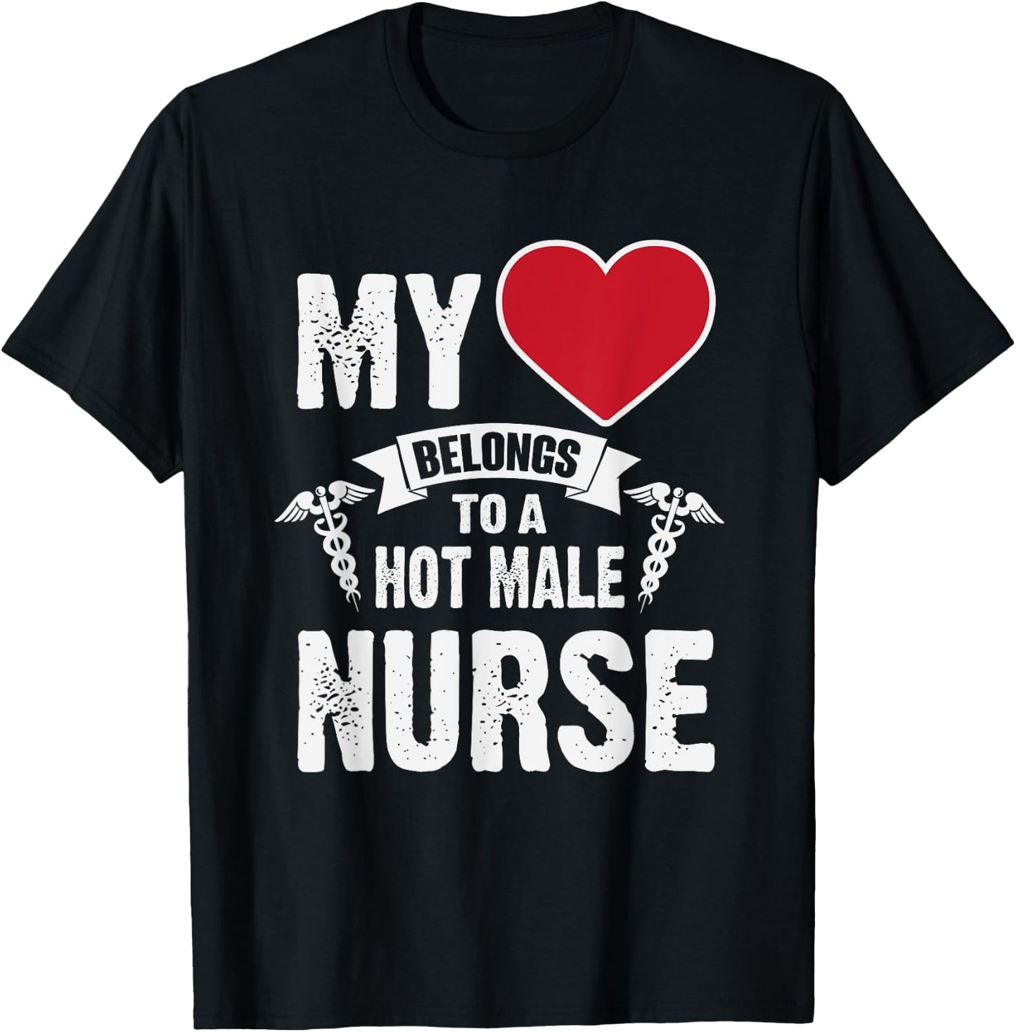 My Heart Belongs To A Hot Male Nurse RN T-Shirt - T-Shirt | Black