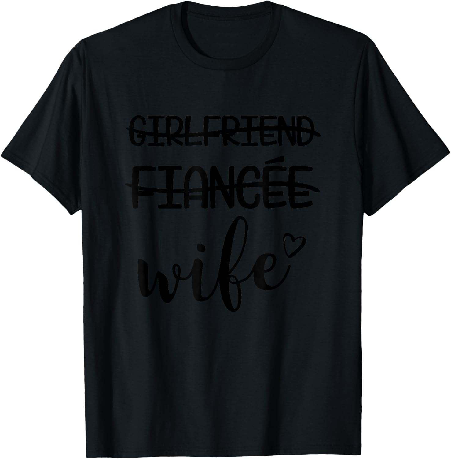 Girlfriend, Fiance, Wife for Bride, Bachelorette T-Shirt - T-Shirt | Black