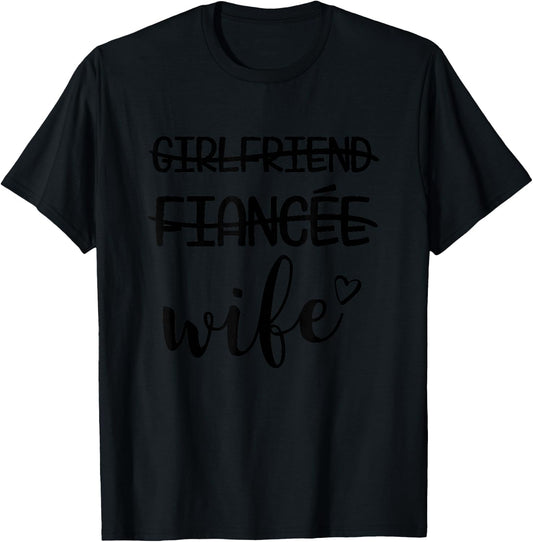 Girlfriend, Fiance, Wife for Bride, Bachelorette T-Shirt - T-Shirt | Black