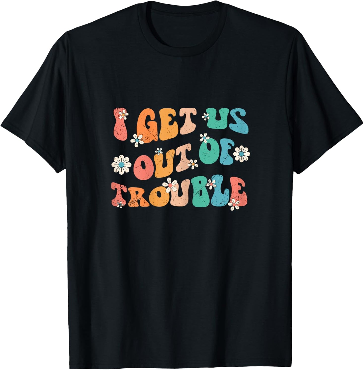 I Get Us Out Of Trouble Set Matching BFF Friend Groovy Retro T-Shirt - T-Shirt | Black