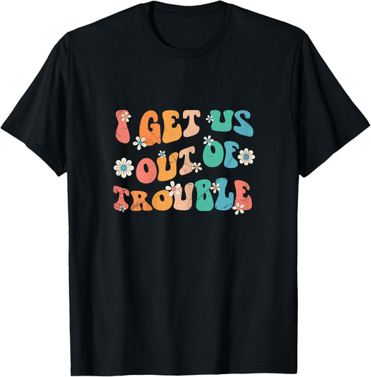I Get Us Out Of Trouble Set Matching BFF Friend Groovy Retro T-Shirt - T-Shirt | Black