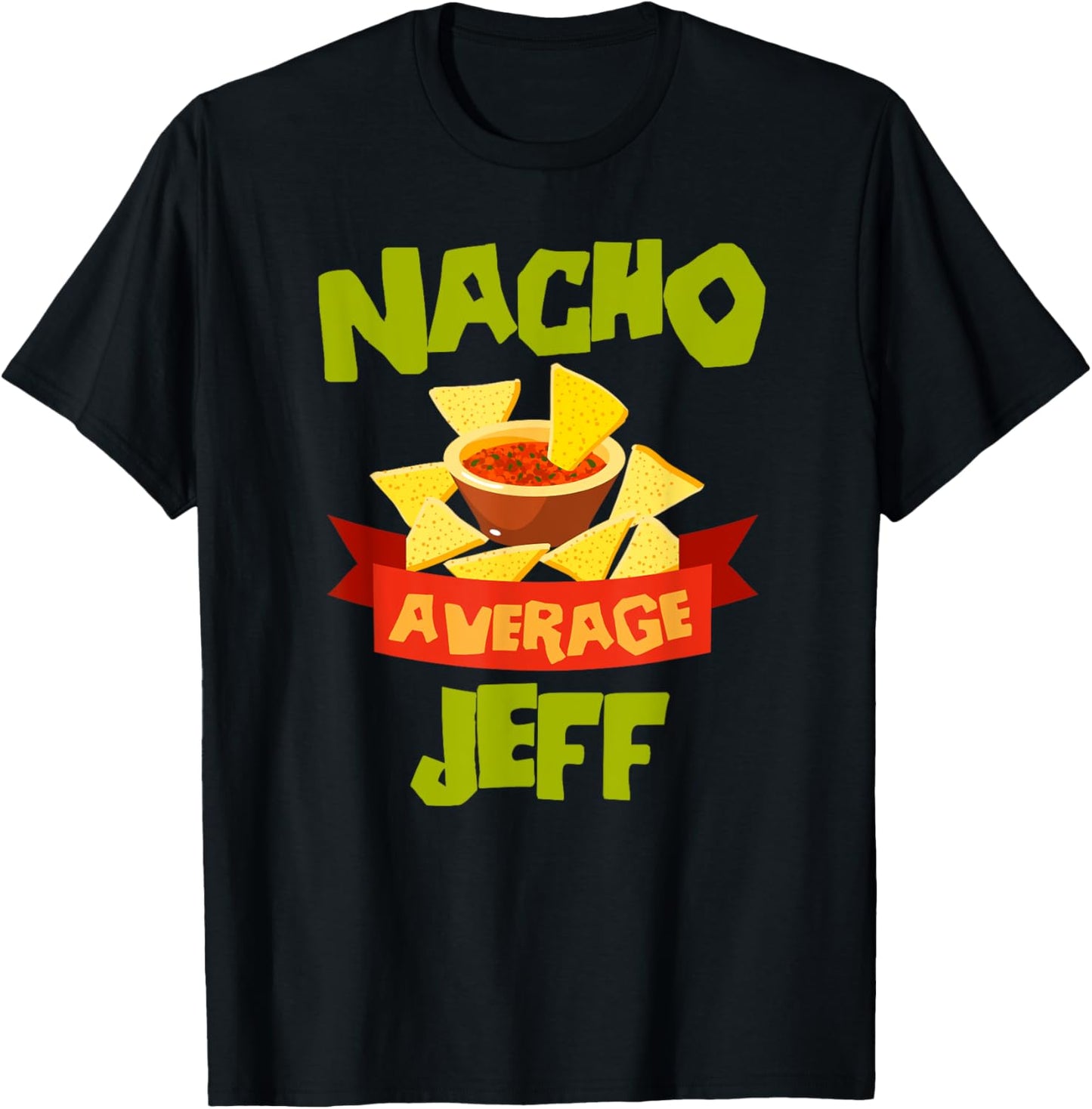 NACHO AVERAGE JEFF Funny Birthday Personalized Name Gift T-Shirt - T-Shirt | Black