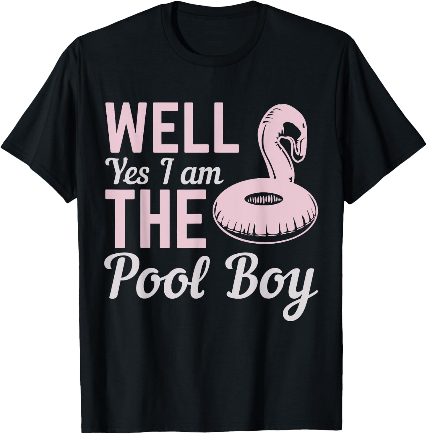 Well Yes I Am The Pool Boy T-Shirt - T-Shirt | Black