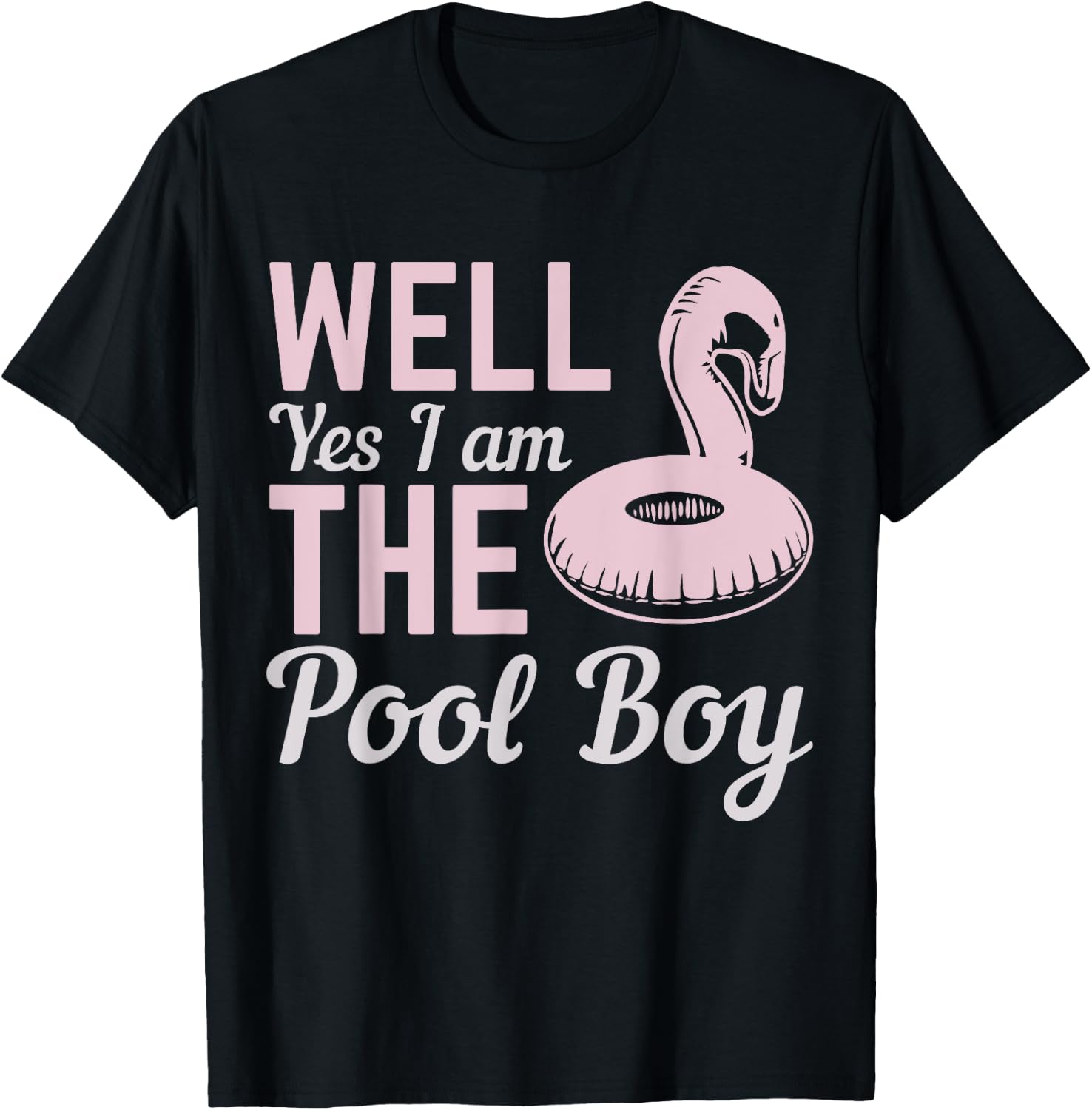 Well Yes I Am The Pool Boy T-Shirt - T-Shirt | Black