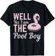 Well Yes I Am The Pool Boy T-Shirt - T-Shirt | Black