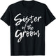 Matching Bridal Shower for Family, Sister of the Groom. T-Shirt - T-Shirt | Black