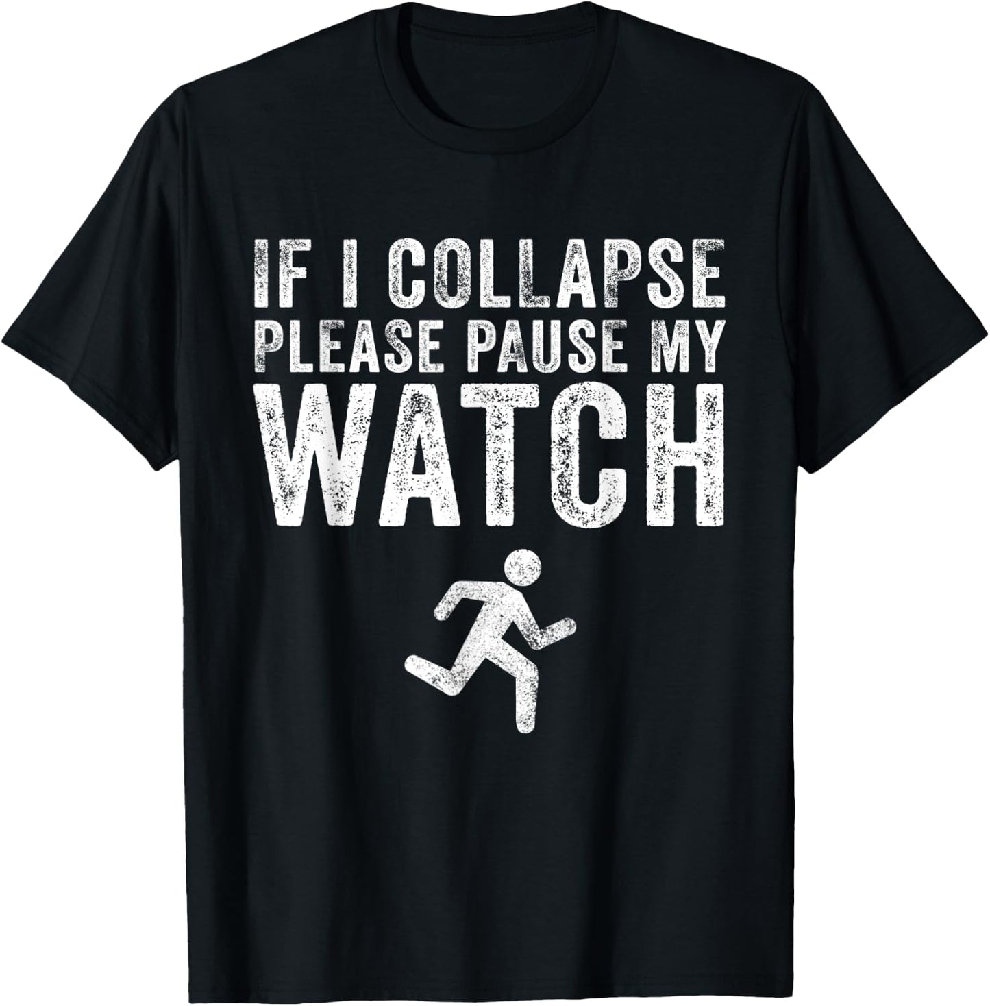 If I Collapse Please Pause My Watch Funny Running Marathon T-Shirt - T-Shirt | Black
