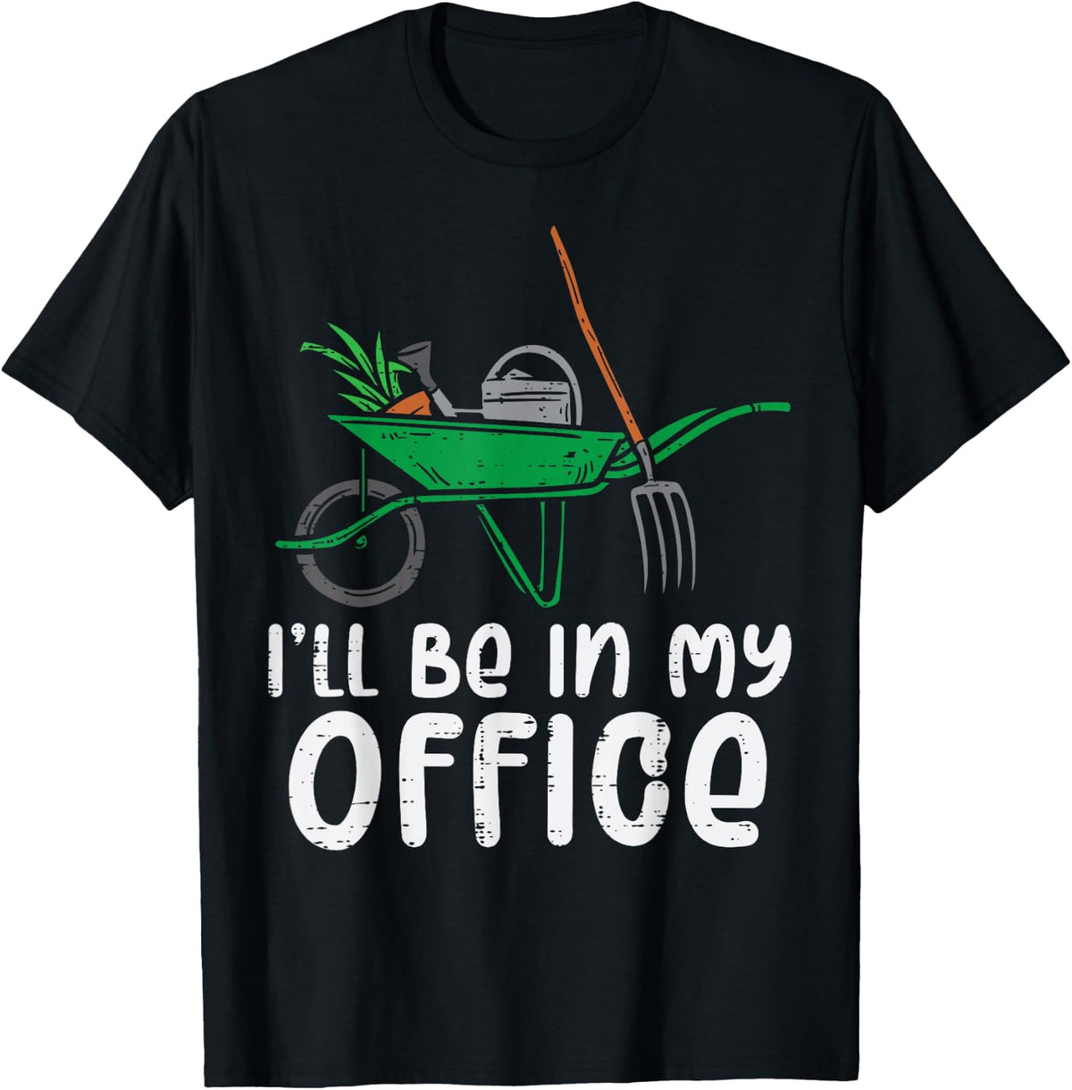 Ill Be In My Office Funny Gardening Landscaping Men Women T-Shirt - T-Shirt | Black