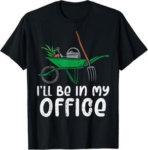 Ill Be In My Office Funny Gardening Landscaping Men Women T-Shirt - T-Shirt | Black