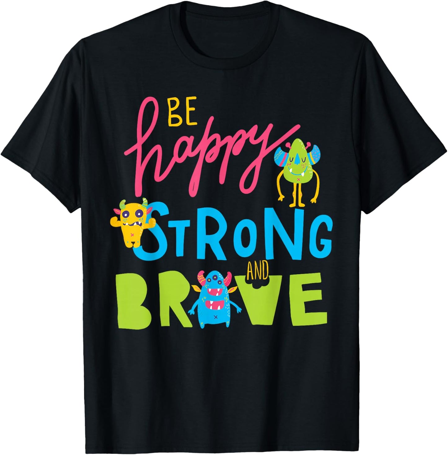 Happy Strong and Brave Monsters, Kids Positive Message T-Shirt - T-Shirt | Black