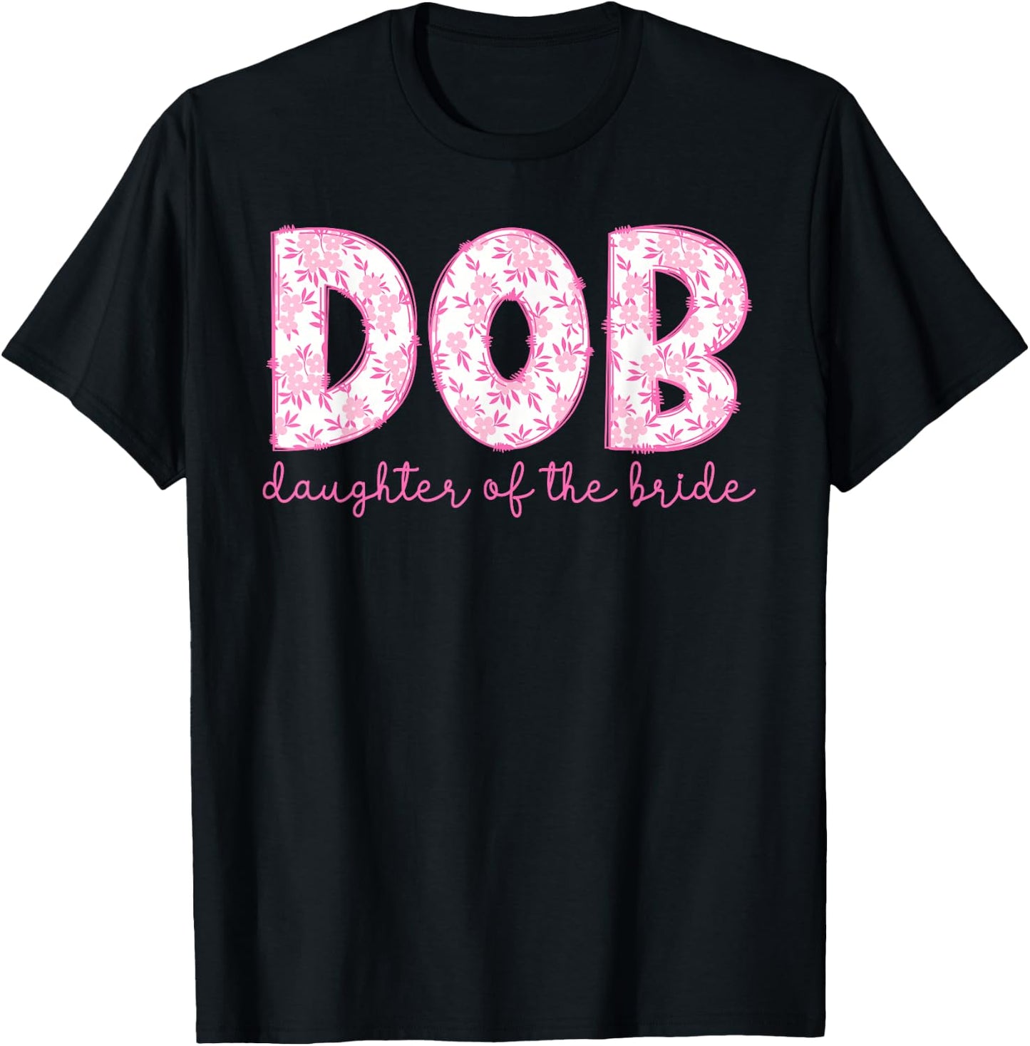 DOB Daughter of The Bride Proud Bride's Daughter T-Shirt - T-Shirt | Black