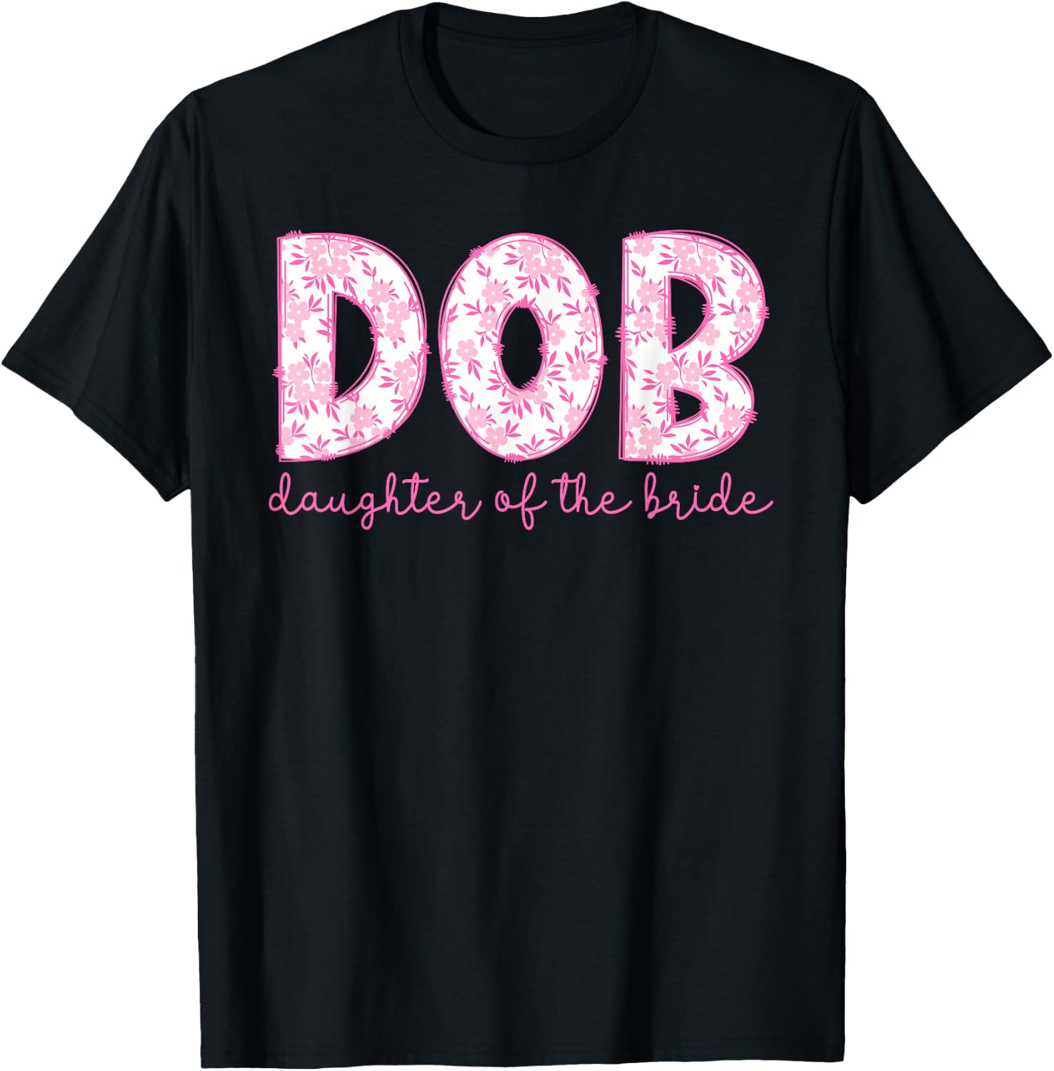 DOB Daughter of The Bride Proud Bride's Daughter T-Shirt - T-Shirt | Black