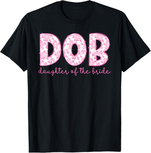 DOB Daughter of The Bride Proud Bride's Daughter T-Shirt - T-Shirt | Black